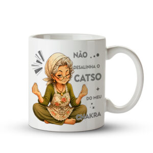 Caneca Não Desalinha o Catso do Meu Chakra | Mama Zen | Caneca Engraçada - Imagem 1